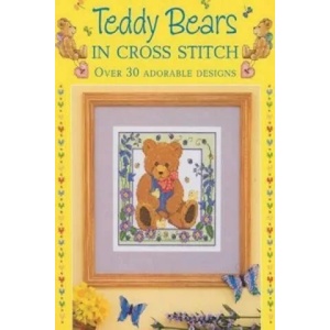 Teddy Bears in Cross Stitch | Sue Cook, Claire Crompton, Joan Elliott, Michaela Learner, Joanne Sanderson, Lesley Teare (ISBN: 9780715329382)