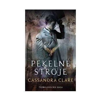 Trilóga Pekelné stroje (Mechanický anjel, Mechanický princ, Mechanická princezná - Cassandra Clare
