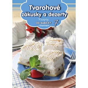 Recepty od babičky 7 Tvarohové zákusky a dezerty | neuvedený autor (2016)