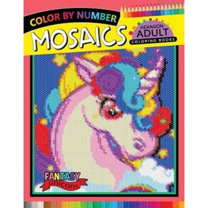 Fantasy Unicorn Mosaics Hexagon Coloring Books: Color by Number for Adults Stress Relieving Design (ISBN: 9781720025023)