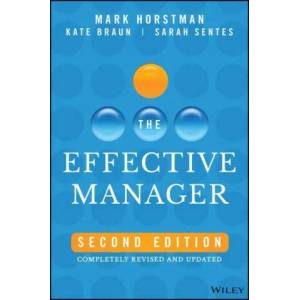 Effective Manager, 2nd Edition | Horstman, Mark, Braun, Kate, Sentes, Sarah (ISBN: 9781394181612)