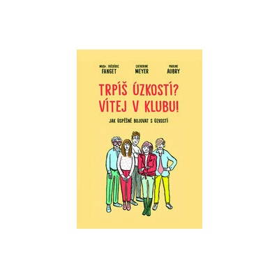 Trpíš úzkostí? Vítej v klubu! - Jak úspěšně bojovat s úzkostí