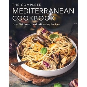 The Complete Mediterranean Cookbook: Over 200 Fresh, Health-Boosting Recipes | The Coastal Kitchen (ISBN: 9781646434121)