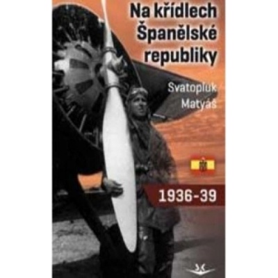 Na křídlech Španělské republiky 1936-1939
