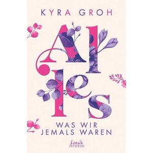 Alles, was wir jemals waren (Alles-Trilogie, Band 3) | Kyra Groh (ISBN: 9783743211513)