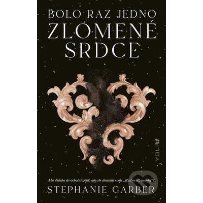 Bolo raz jedno zlomené srdce - Stephanie Garber od 269 Kč - Heureka.cz