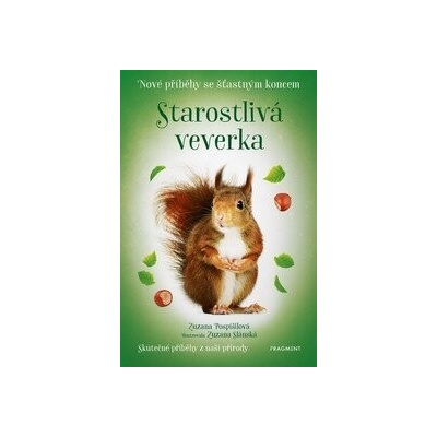 Nové příběhy se šťastným koncem Starostlivá veverka - Zuzana Pospíšilová