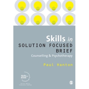 Skills in Solution Focused Brief Counselling and Psychotherapy | Paul Hanton (ISBN: 9781849206228)