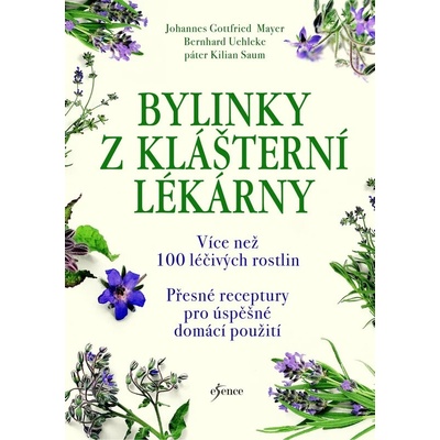 Bylinky z klášterní lékárny - Bernhard Uehleke, Johannes Gottfried Mayer