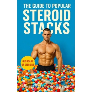 The Guide to Popular Steroid Stacks | Fitness Research Publishing (2025)