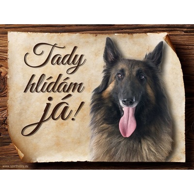 Sport hobby Cedulka Belgický ovčák Tervueren Tady hlídám já! CP361 15 x 11 cm