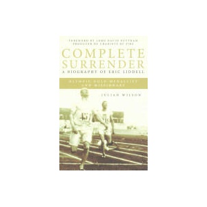 Complete Surrender: Biography of Eric Liddell | Julian Wilson (ISBN: 9781860248412)