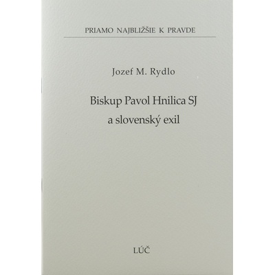 Biskup Pavol Hnilica SJ a slovenský exil - Joyef M. Rydlo