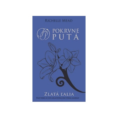 Zlatá ľalia 2. diel - Richelle Mead