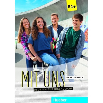 Mit uns B1+ Arbeitsbuch - Anna Breitsameter, Veronika Kirsc...