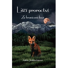 Lišcí proroctví - Za hranicemi lesa - Adéla Jedlitschková