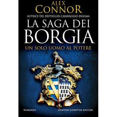 solo uomo al potere. La saga dei Borgia | Alex Connor