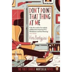 Don't Point That Thing at Me | Kyril Bonfiglioli (2014)