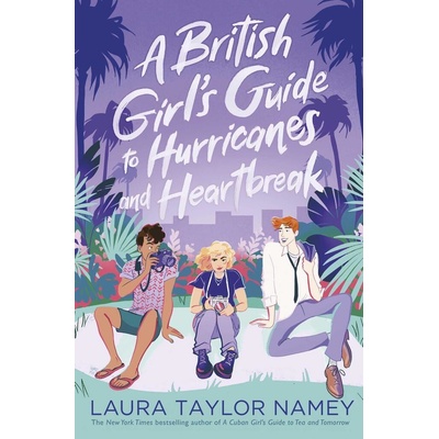 A British Girl´s Guide to Hurricanes and Heartbreak - Laura Taylor Namey
