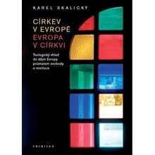 Církev v Evropě, Evropa v církvi - Teologický vhled do dějin Evropy prismatem svobody a revoluce - Karel Skalický