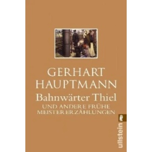 Bahnwärter Thiel und andere frühe Meistererzählungen | Gerhart Hauptmann (ISBN: 9783548237558)