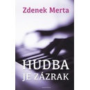 Hudba je zázrak Kniha - Merta Zdenek