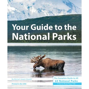 Your Guide to the National Parks: The Complete Guide to All 63 National Parks | Derek Pankratz (ISBN: 9781621280767)