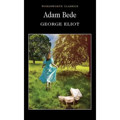 Adam Bede - Wordsworth Classics - George Eliot