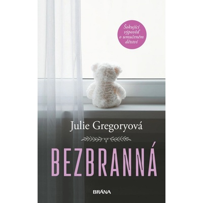 Bezbranná - Šokující výpověď o umučeném dětství