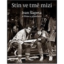 Stín ve tmě mizí - Ivan Šlapeta