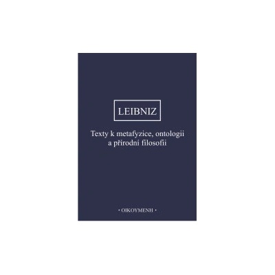 Texty k metafyzice, ontologii a přírodní filosofii - Gottfried Wilhelm Leibniz