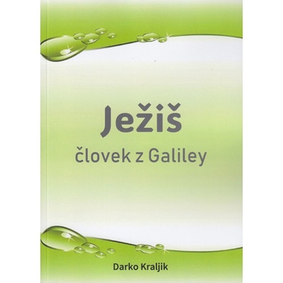 Ježiš človek z Galiley - Tretia časť: Druhý a tretí rok Ježišovej služby od Kázne na hore po koniec jeho Galilejskej služby