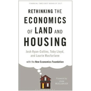 Rethinking the Economics of Land and Housing | Toby Lloyd, Laurie Macfarlane (ISBN: 9781350374270)