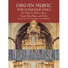 Organ Music for Manuals Only: 33 Works by Berlioz, Bizet, Franck, Saint-Saens and Others Classical Piano Sheet MusicPaperback