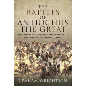 Battles of Antiochus the Great | Graham, Wrightson (ISBN: 9781526793461)