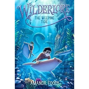 Wilderlore: The Weeping tide (ISBN: 9781534477605)