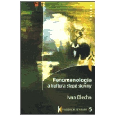 Fenomenologie a kultura slepé skvrny - Ivan Blecha