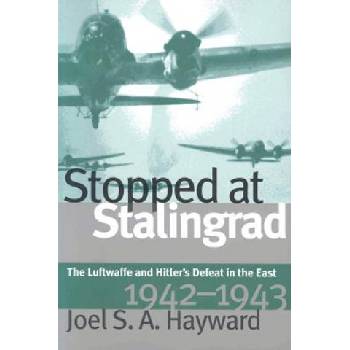 Stopped at Stalingrad | Joel S A Hayward