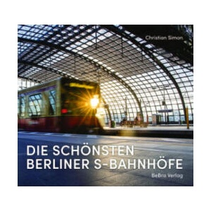 Die schönsten Berliner S-Bahnhöfe | Christian Simon, Uwe Friedrich (2025)