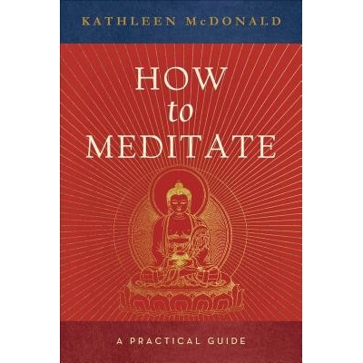 How to Meditate: A Practical Guide McDonald KathleenPaperback