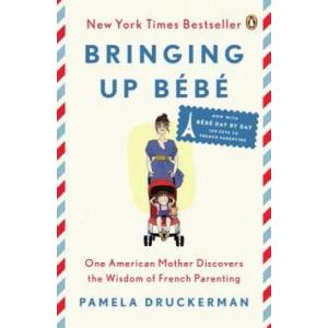 Bringing Up Bebe (ISBN: 9780143122968)