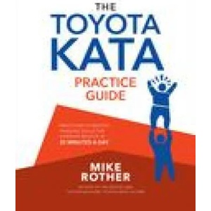 Toyota Kata Practice Guide: Practicing Scientific Thinking Skills for Superior Results in 20 Minutes a Day | Rother, Mike (ISBN: 9781264983810)