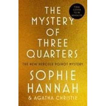 The Mystery Of Three Quarters - Sophie Hannah