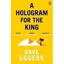 A Hologram for the King - Pb a Om - Dave Eggers