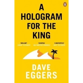 A Hologram for the King - Pb a Om - Dave Eggers