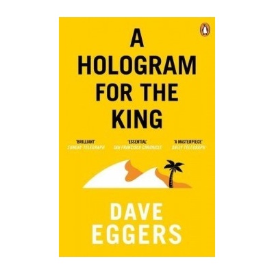 A Hologram for the King - Pb a Om - Dave Eggers