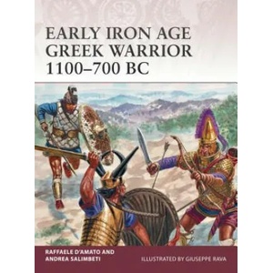 Early Iron Age Greek Warrior 1100-700 BC | Raffaele D'Amato, Andrea Salimbeti (2016)