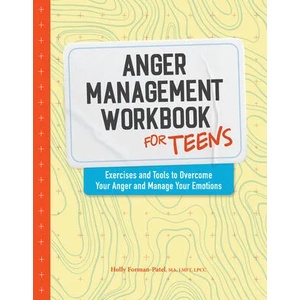 Anger Management Workbook for Teens: Exercises and Tools to Overcome Your Anger and Manage Your Emotions | FORMAN-PATEL HOLLY (ISBN: 9781648767944)
