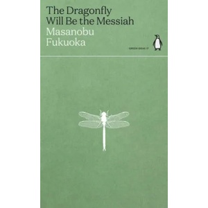 Dragonfly Will Be the Messiah | MASANOBU FUKUOKA (ISBN: 9780241514443)