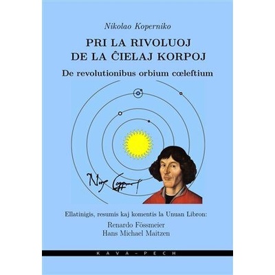 Pri la rivoluoj de la cielaj korpoj / De revolutionibus orbium coeleltium - Fössmeier Renardo, Koperník Mikuláš, Maitzen Hans Michael